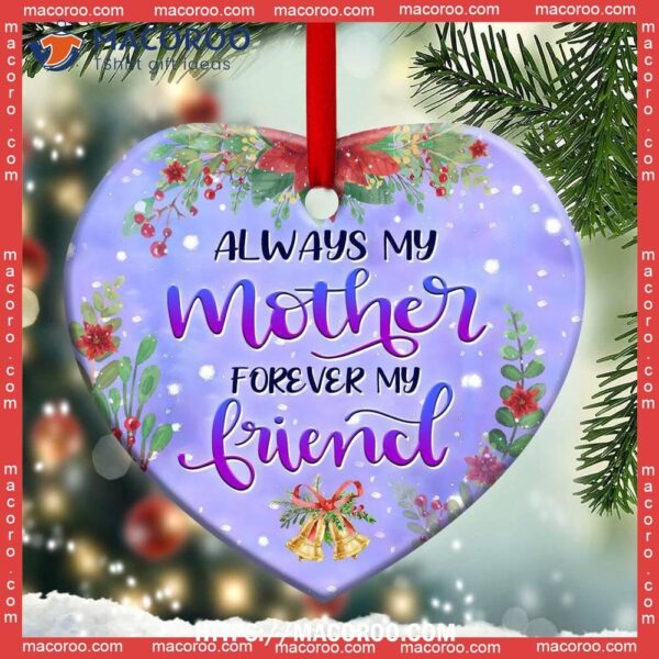 Snowman Always My Mother Forever Friend Heart Ceramic Ornament, Snowman Christmas Tree Ornaments