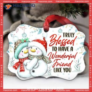 Snowman Bestie Truly Blessed Like You Metal Ornament, Snowman Tree Ornaments