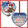 Snowman Side By Or Miles Apart We Are Sisters Connected The Heart Ceramic Ornament, Snowman Family Ornaments