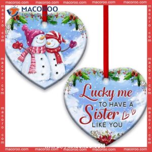 snowman sister lucky me to have a like you heart ceramic ornament snowman christmas decor 0