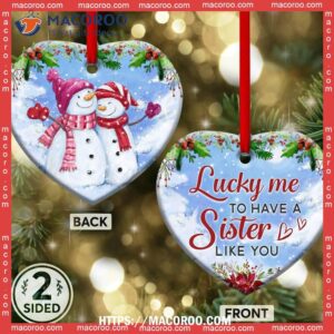 Snowman Sister Lucky Me To Have A Like You Heart Ceramic Ornament, Snowman Christmas Decor