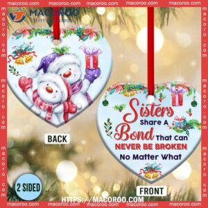 Snowman Sister Sisters Share A Bond That Can Never Be Broken Heart Ceramic Ornament, Snowman Xmas Decorations