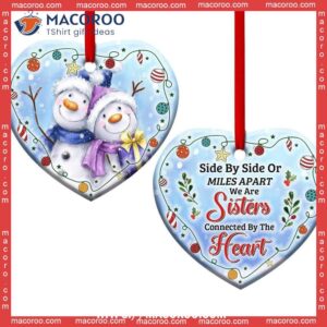 Snowman Sister We Are Sisters Connected By The Heart Ceramic Ornament, Snowman Family Ornaments