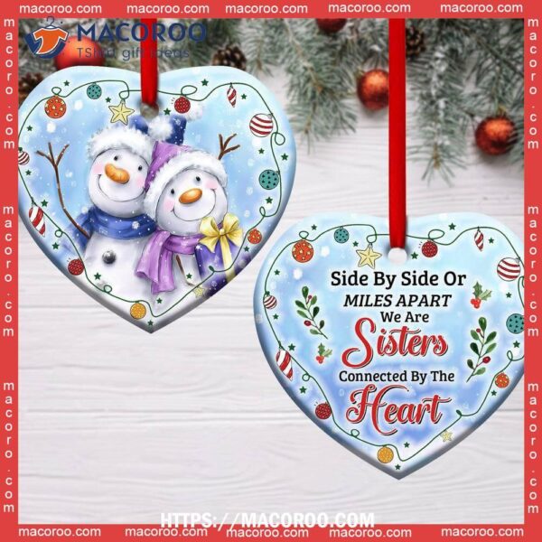 Snowman Sister We Are Sisters Connected By The Heart Ceramic Ornament, Snowman Family Ornaments