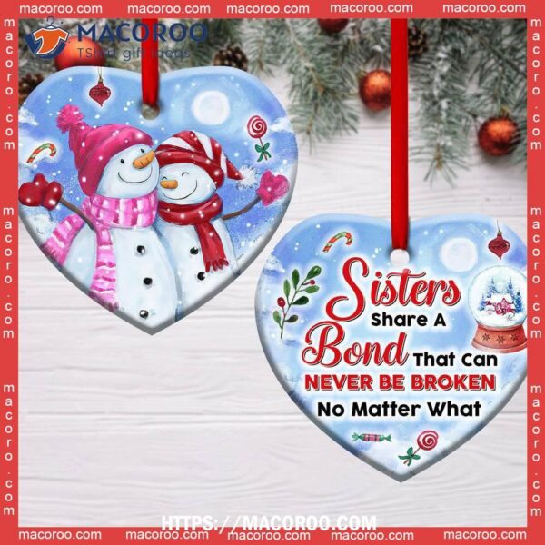 Snowman Sisters Share A Bond That Can Never Be Broken Heart Ceramic Ornament, Snowman Tree Ornaments