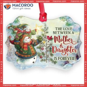 Snowman The Love Between A Mother And Daughter Is Forever Metal Ornament, Snowman Christmas Decor