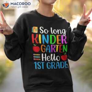 so long kindergarten hello 1st grade happy first day school shirt sweatshirt 2