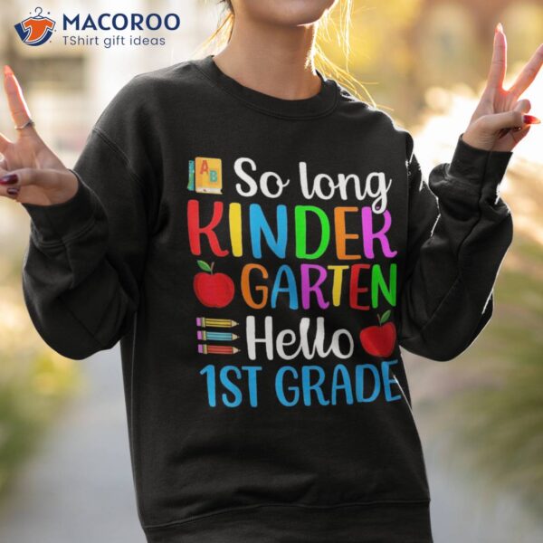 So Long Kindergarten Hello 1st Grade Happy First Day School Shirt