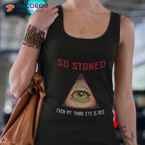 so stoned even my third eye is red shirt tank top 4