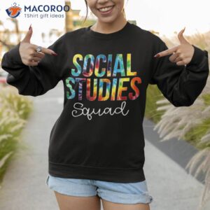 social studies squad tie dye appreciation day back to school shirt sweatshirt