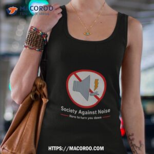 society against noise here to turn you down shirt tank top 4