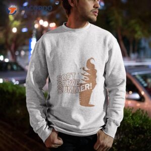 soft serve summer 2023 shirt sweatshirt
