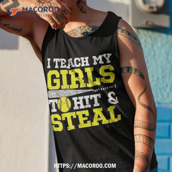 Softball Mom Dad I Teach My Girls To Hit And Steal Shirt