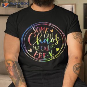 Some Call It Chaos We Preschool Pre-k Back To School Shirt