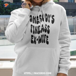 Somebody’s Fineass Ex Wife Shirt