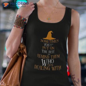 sometimes you have to put on the hat halloween witch shirt tank top 4