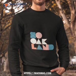 sooakland shirt sweatshirt
