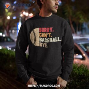 sorry can t baseball bye kids teens coach player shirt sweatshirt