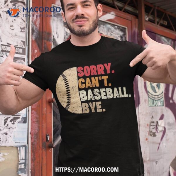 Sorry Can’t Baseball Bye Kids Teens Coach Player Shirt