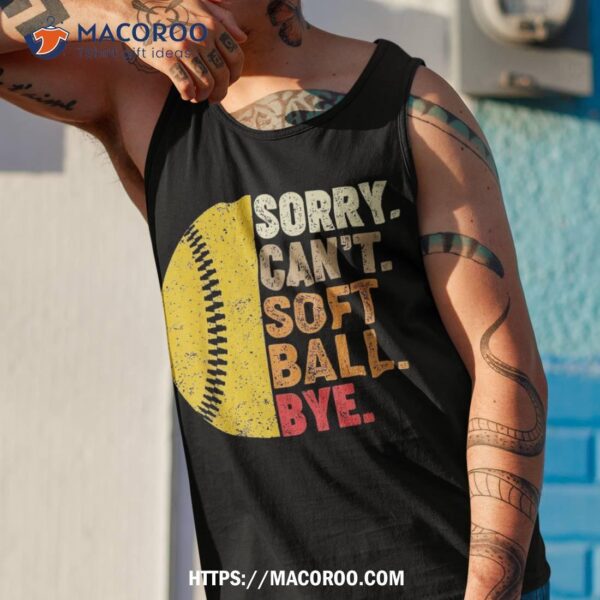 Sorry Can’t Softball Bye Funny Shirt