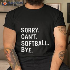 Sorry Can’t Baseball Bye Shirt Sorry Can’t Baseball Bye Shirt