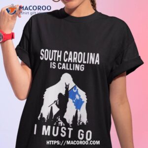 South Carolina Is Calling I Must Go Bigfoot Flag Shirt