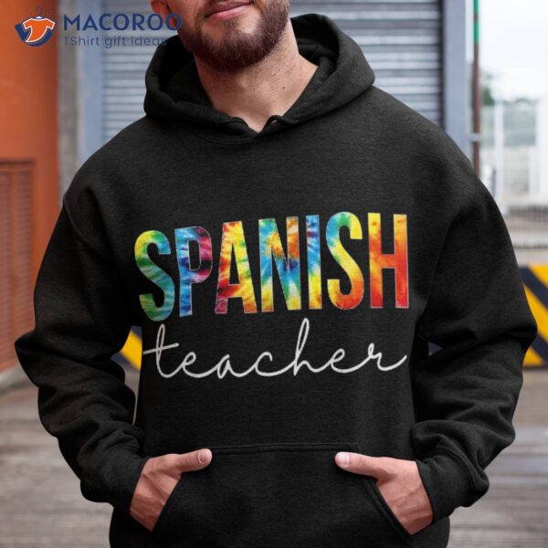 Spanish Teacher Tie Dye Appreciation Day Back To School Shirt