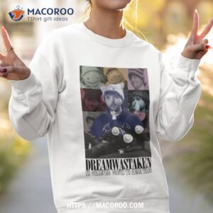 sparky dreamwastaken to whoever wants to hear tour shirt sweatshirt 2