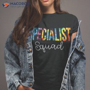 Specialist Squad Tie Dye Appreciation Day Back To School Shirt