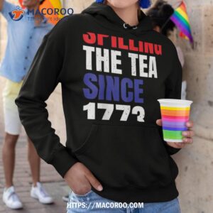 spilling the tea since 1773 us history teacher shirt hoodie