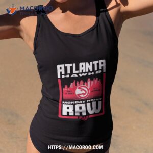 Sportiqe Monday Night Raw X Atlanta Hawks 2023 Shirt