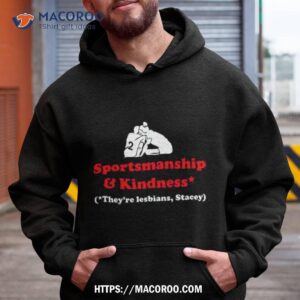 Sportsmanship And Kindness They’re Lesbians Stacey Shirt