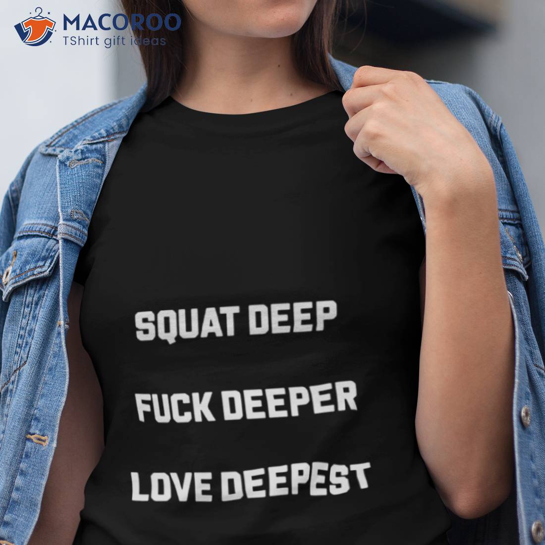 Squat Deep Fuck Deeper Love Deepesshirt Squat Deep Fuck Deeper Love Deepesshirt