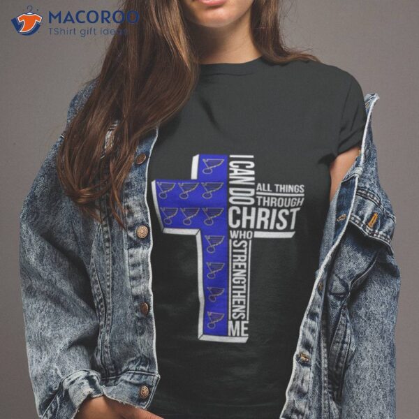 St Louis Blues I Can Do All Things Through Christ Who Strengthens Me Cross Shirt