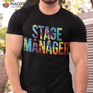 stage manager tie dye appreciation day hello back to school shirt tshirt