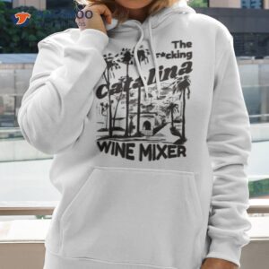 stanek wearing a fuckin catalina wine mixer shirt hoodie 2
