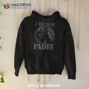 star wars darth vader i am your padre father amp acirc amp 128 amp 153 s day shirt hoodie