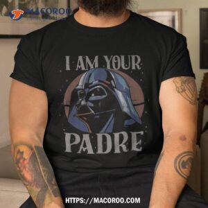 star wars darth vader i am your padre father amp acirc amp 128 amp 153 s day shirt tshirt