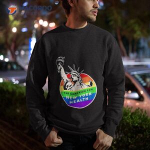 statue of liberty the campaign for new york health shirt sweatshirt