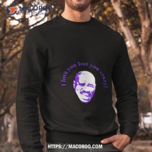 Steve Harvey I Love You But You Crazy Shirt 2 steve harvey i love you but you crazy shirt sweatshirt