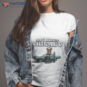 Stfu About Chicago Commercials Shirt