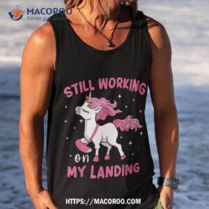 still working on my landing unicorn funny injury broken arm shirt tank top