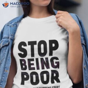 Stop Being Poor Svg Supreme Courshirt