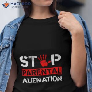 Stop Parental Alienation Shirt Stop Parental Alienation Shirt