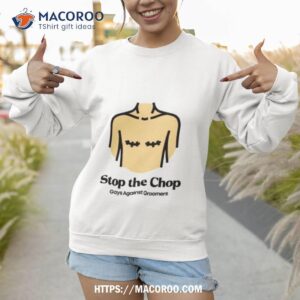 stop the chop gays against groomers shirt sweatshirt