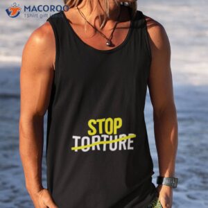stop torture shirt tank top