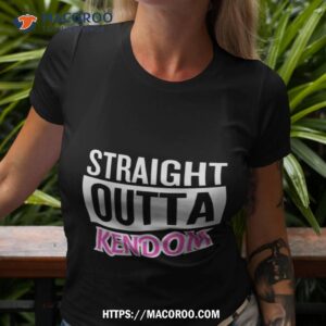 straight outta kendom shirt tshirt 3