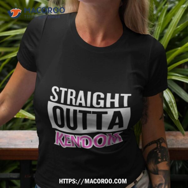 Straight Outta Kendom Shirt