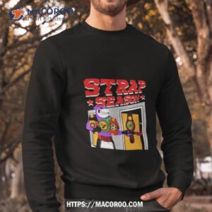 strap season 4 0 shirt sweatshirt