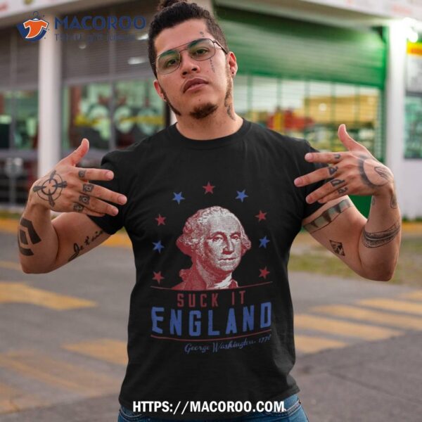 Suck It England 4th Of July George Washington 1776 Funny Shirt